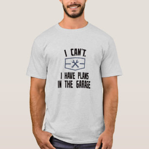 Camiseta Não posso. Tenho planos na garagem
