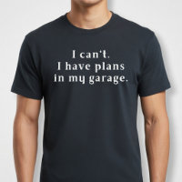 Não posso. Tenho planos na minha garagem.