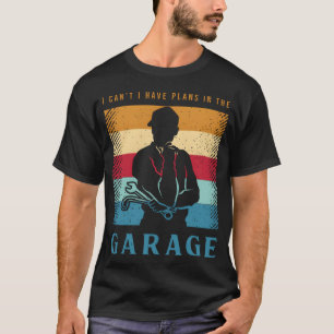 Camiseta Não Posso Tenho Planos Na Roupa Da Garagem Para Um