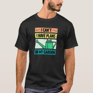 Camiseta Não Posso Tenho Planos No Meu Jardim Retro Vintage