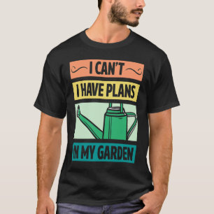 Camiseta Não Posso Tenho Planos No Meu Jardim Retro Vintage
