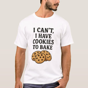 Camiseta Não posso ter biscoitos para assar