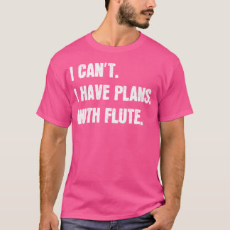 Camiseta Não Posso Ter Planos Com Flute Sarcástico Lo