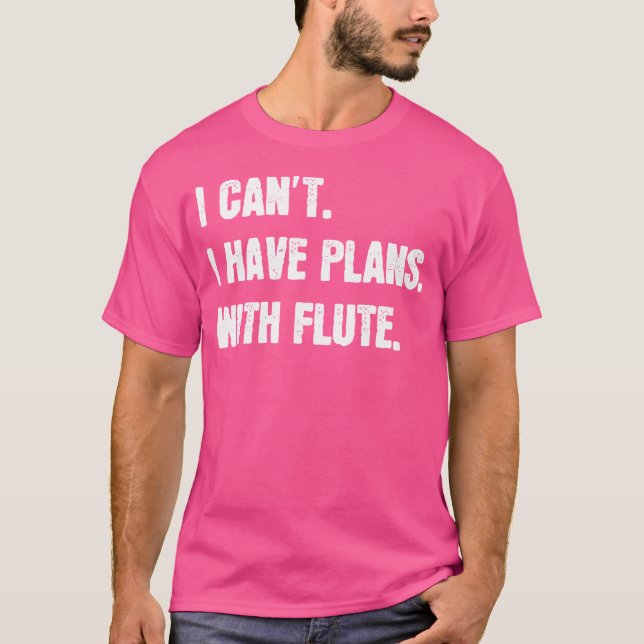 Camiseta Não Posso Ter Planos Com Flute Sarcástico Lo (Frente)