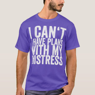 Camiseta Não Posso Ter Planos Com Minha Senhora