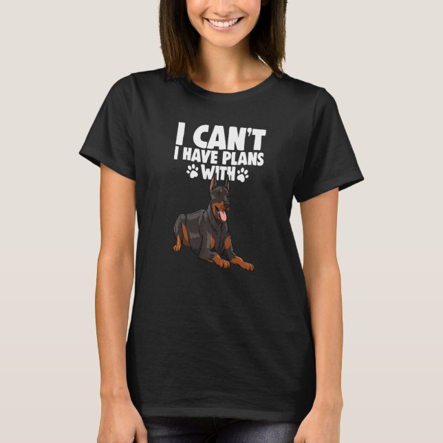 Camiseta Não posso ter planos com mulheres amando Doberman  (Frente)