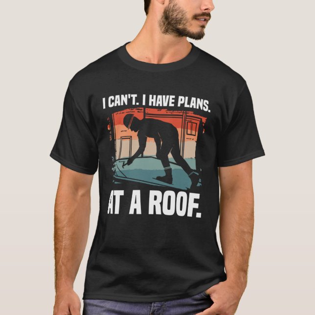 Camiseta Não posso ter planos em um telhado (Frente)