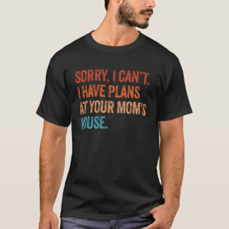 Camiseta Não posso ter planos na casa da sua mãe, Sarcasti
