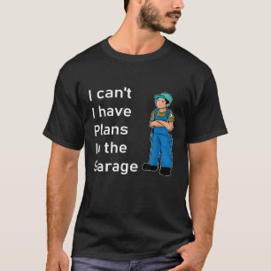 Camiseta Não Posso Ter Planos Na Garagem