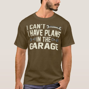 Camiseta Não posso ter planos na garagem.