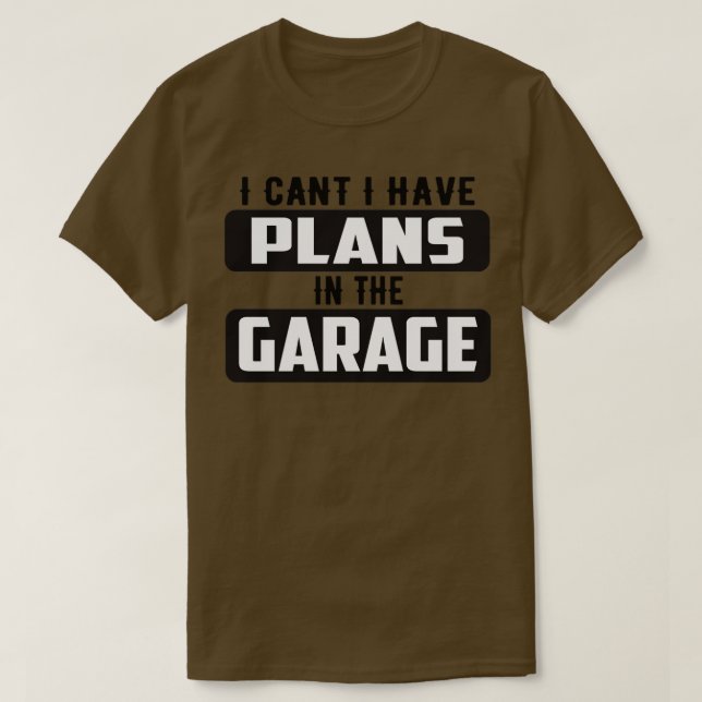 Camiseta Não posso ter planos na garagem (Frente do Design)