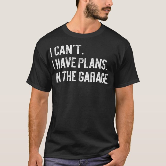 Camiseta Não posso ter planos na garagem. (Frente)