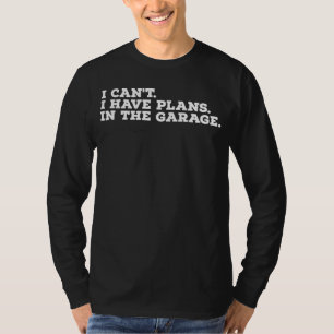 Camiseta Não posso ter planos na garagem