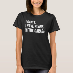 Camiseta Não Posso Ter Planos Na Garagem Para Ga Mecânica