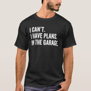 Camiseta Não Posso Ter Planos Na Garagem Para Ga Mecânica