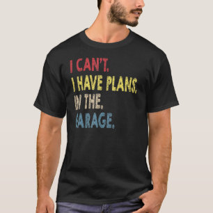 Camiseta Não Posso Ter Planos No Carro Clássico De Garagem.
