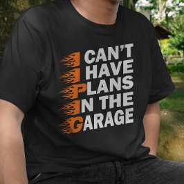 Camiseta Não posso ter planos no carro de garagem.
