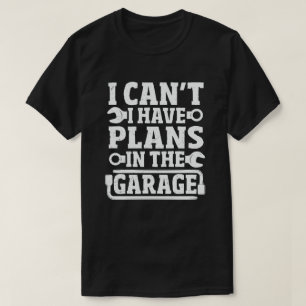 Camiseta Não posso ter planos no mecânico da garagem.