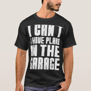 Camiseta Não posso ter planos no mecânico de carros de gara