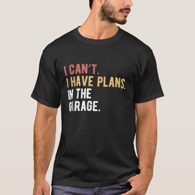 Camiseta Não Posso Ter Planos No Mecano Da Garagem. (Frente)