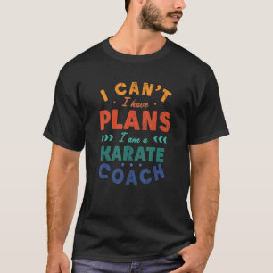 Camiseta Não posso ter planos para o professor Karate Sense