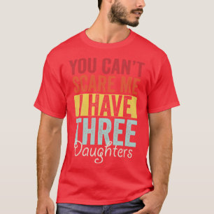 Camiseta Não posso ter três filhas.