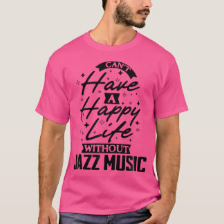 Camiseta Não Posso Ter Uma Vida Feliz Sem Música Jazz