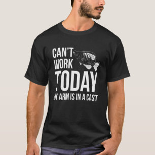 Camiseta Não Posso Trabalhar Hoje Meu Braço Está Em Um Pesc