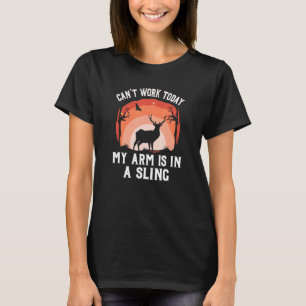 Camiseta Não Posso Trabalhar Hoje Meu Braço Está Em Uma Caç