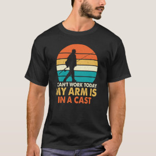 Camiseta Não posso trabalhar hoje meu braço está no elenco