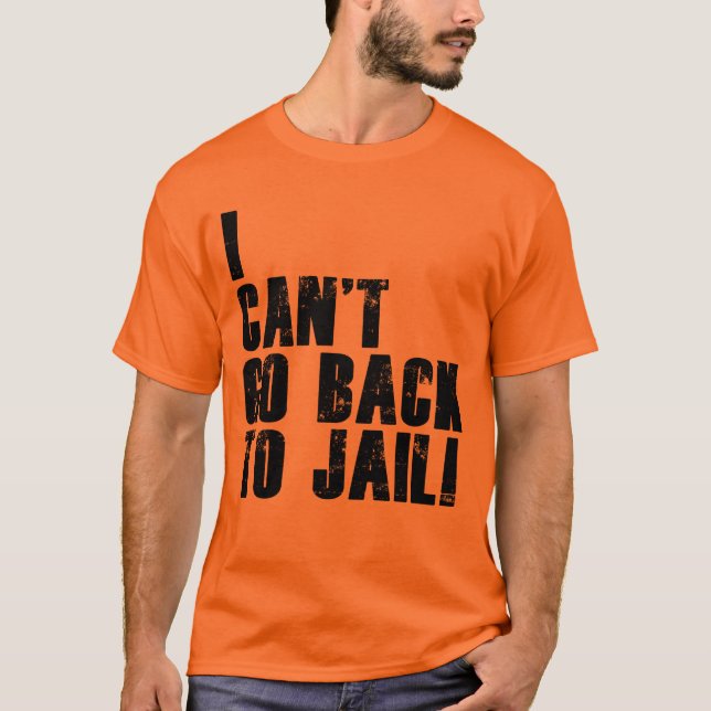 Camiseta Não posso voltar para a prisão! (Frente)