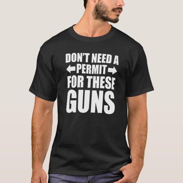 Camiseta Não precisa de permissão para estas armas. (Frente)