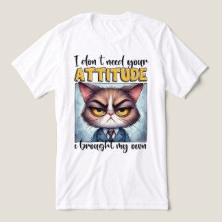 Camiseta Não preciso da sua atitude. Trouxe a minha!
