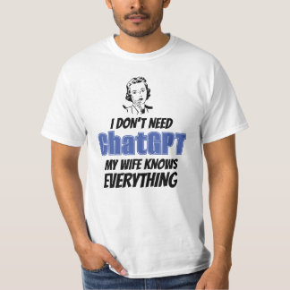 Camiseta Não preciso de ChatGPT minha esposa sabe tudo