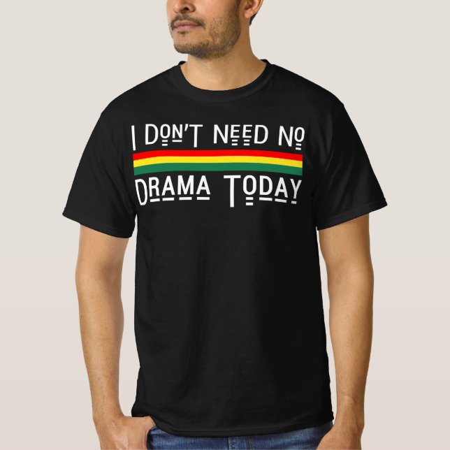 Camiseta Não preciso de drama hoje, boas vibrações rasta (Frente)