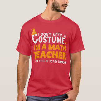 Camiseta não preciso de fantasia sou professor de matemátic