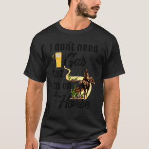 Camiseta Não Preciso De Gasolina Porque Estou Num Cavalo