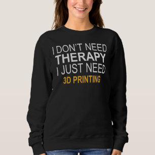 Camiseta Não preciso de impressão 3d de terapia
