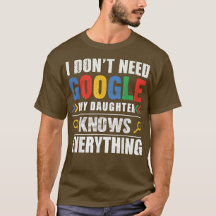 Camiseta Não preciso de ir, a minha filha sabe tudo de engr