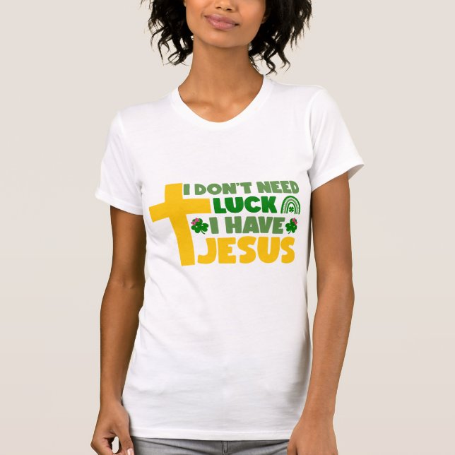 Camiseta Não preciso de sorte, tenho Jesus (Frente)