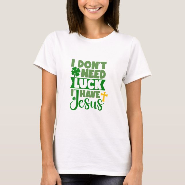 Camiseta Não preciso de sorte, tenho Jesus (Frente)