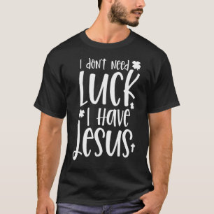 Camiseta Não Preciso de Sorte Tenho Jesus Deus Dia de São P