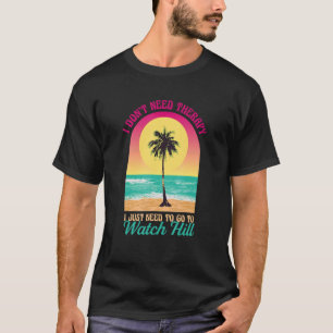 Camiseta Não preciso de terapia Assista Hill Beach Rhode Is