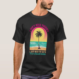 Camiseta Não preciso de terapia para Lauderdale Beach Flóri