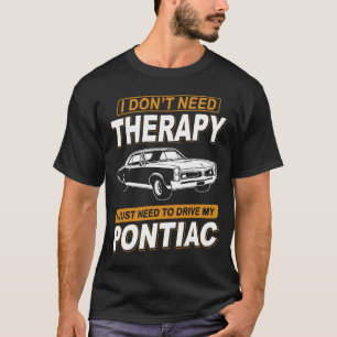 Camiseta NÃO PRECISO DE TERAPIA Pontiac Gto 1967
