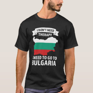 Camiseta Não preciso de terapia, preciso de ir a Bulgária B