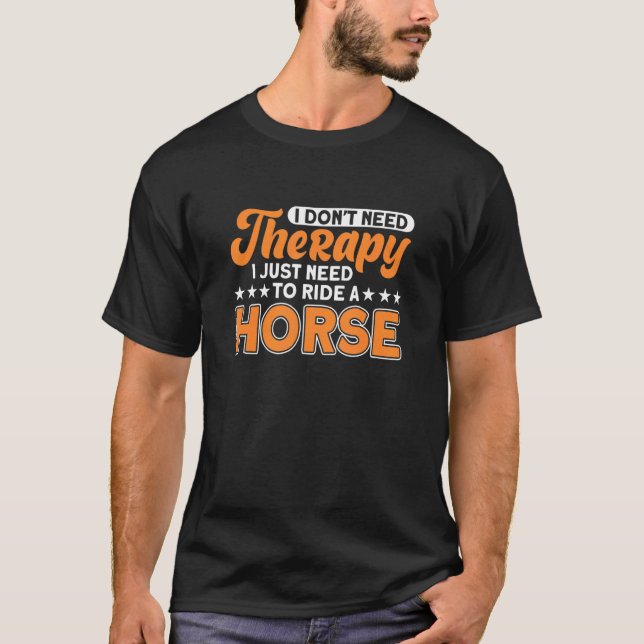 Camiseta Não preciso de terapia, só preciso de cavalgar. (Frente)