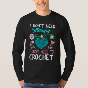 Camiseta Não Preciso De Terapia Só Preciso De Crochet Croch