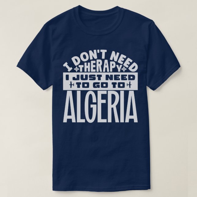 Camiseta Não preciso de terapia, só preciso de ir à Argélia (Frente do Design)