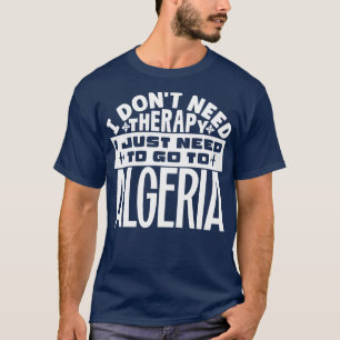 Camiseta Não preciso de terapia, só preciso de ir à Argélia